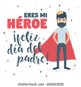  Greeting card. Happy dad´s day. You are my hero, happy father´s day written in Spanish
