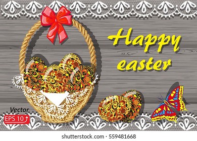 Greeting card Happy Easter with basket eggs ,white lacy border, red silk bow, butterfly on gray wooden background vector illustration