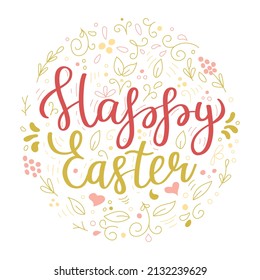 A greeting card for the Happy Easter Day. Circular composition and hand-drawn plant elements, leaves and twigs and hand lettering phrase Happy Easter. Color vector illustration on a white backgroun