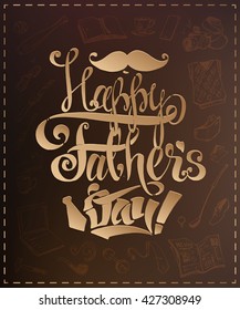 greeting card - Happy Father's Day! calligraphic inscription and sketch icons of men's stuff. isolated vector. vintage. Gold lettering on a brown leather