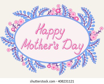 Greeting card "Happy mother's day". Vector illustration with flowers frame