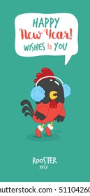 Greeting card Happy New Year. Red rooster wishes to you a happy holidays. Vector illustration.