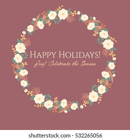 Greeting card. Happy New Year. Happy Holidays. Merry Christmas. Vector illustration. Beautiful floral circle frame.