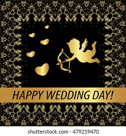 Greeting card "happy wedding day !"Vintage golden style Decorative,abstract,floral elements,frame, gold patterns on a black background.Heart, angel,Cupid, ribbon with the inscription
