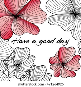 Greeting card, have a nice day. Hand drawn flowers elements.