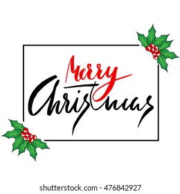 Greeting card with a holly berries and Merry Christmas message. Christmas lettering