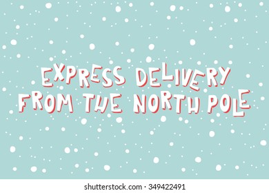 Greeting card with an inscription. Express Delivery From The North Pole.