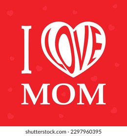 Greeting card with inscription i love you mom for Mother's day. Vector heart shape on red background. Symbol of love. Vector illustration