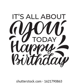 Greeting card "It's all about you today. Happy Birthday!" Vector illustration. 
Can be used for postcards or other design.