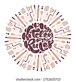 Greeting card with kitchen elements frame. My kitchen my Rules vector calligraphy food text. Hand drawn lettering Quote design. For restaurant, cafe or poster.