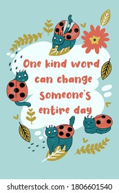 Greeting Card with ladybug cats and inscription One kind word can change someone's entire day. Vector graphics.