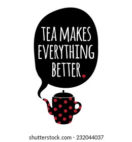 Tea Makes Everything Better Images Stock Photos Vectors Shutterstock