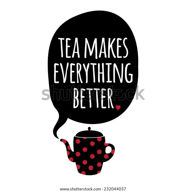 Greeting Card Lettering Tea Makes Everything Stock Vector (Royalty Free ...