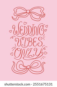 Greeting card with lettering wedding vibes only and quirky bows. Vector calligraphy quote and ribbons