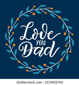 Greeting card with Love you dad hand drawn lettering phrase. EPS 10 vector vintage style illustration