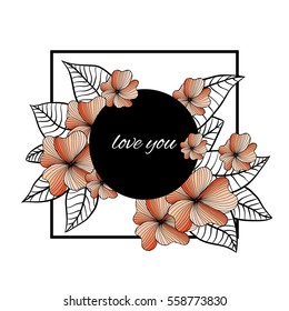 Greeting card, love you. Hand drawn flowers elements in square frame with circle text place, Valentine day card, 8 march card