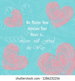Greeting Card for the Loved One with the Wise Phrase. Concept Card for Valentine's Day with Hand Drawn Ornated Hearts in Zentangle Style.