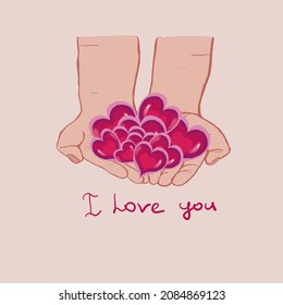 Greeting card of many hearts in the palms of a man. The inscription "I love you". Red hearts.