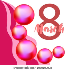 Greeting card for March 8. International Women's Day. Pink pearls, ball, kiss, abstraction, vector illustration.
