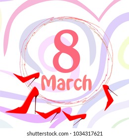 Greeting card for March 8. International Women's Day. Women's shoes, high heels, abstraction, vector illustration.