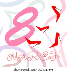 Greeting card for March 8. International Women's Day. Women's shoes, high heels, abstraction, vector illustration.