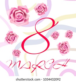 Greeting card for March 8. International Women's Day. Roses, fresh flowers, abstraction, vector illustration.