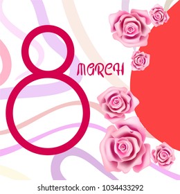 Greeting card for March 8. International Women's Day. Roses, fresh flowers, abstraction, vector illustration.