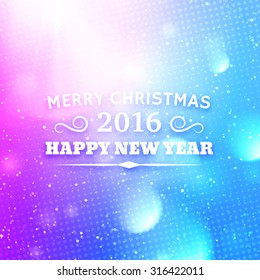 Greeting card for Merry Christmas and Happy New Year 2016. Abstract colorful blurred vector background with bokeh lights, rays and typography text for winter holidays in center