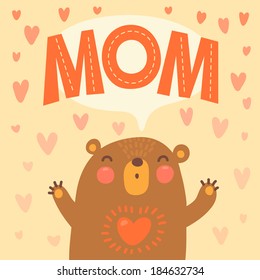 Greeting card for mom with cute bear. Vector illustration.