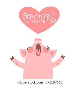 Greeting card for mom with cute piglet. Sweet pig congratulates mother. Vector illustration.