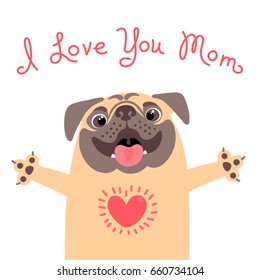 Greeting card for mom with cute pug. Declaration of love to mother. Vector illustration.