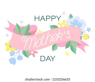 Greeting card for Mother's day. Ribbon with Happy Mother's day text. Flowers and leaves on a background.	