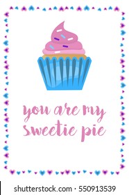 Greeting card with muffin and hearts "You are my sweetie pie"