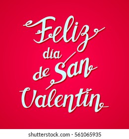 Greeting Card on Valentines Day. Feliz Dia de San Valentin - Happy Valentine's Day translated from Spanish. Hand drawn lettering spanish text. Modern Calligraphy for posters, cards, banners, flyers..