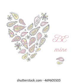 Greeting card with paisley colorful ornament. Heart design. Valentine's day, love motif. Be mine
