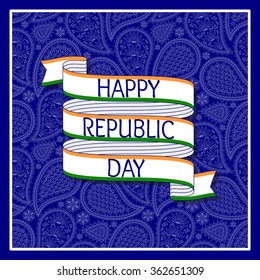 Greeting card with paisley elements. Flag of India. Cartoon ribbon with text Happy Republic Day.  Good for invitations with republic day and independence day in India.  Blue colors.