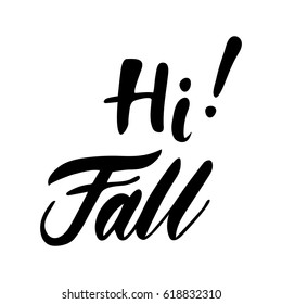 Greeting card with phrase Hi Fall. Vector isolated illustration: brush calligraphy, hand lettering. Inspirational typography poster. For calendar, postcard, label and decor