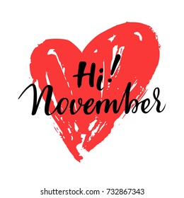 Greeting card with phrase Hi November. Heart on the background. Vector isolated illustration: brush calligraphy, hand lettering. Inspirational typography poster. For calendar, postcard and decor