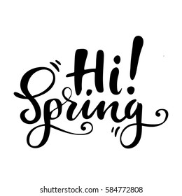 Greeting card with phrase: Hi spring. Vector isolated illustration: brush calligraphy, hand lettering. Inspirational typography poster