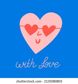 Greeting card with pink heart and heart shaped glasses. With love handwritten quote. Cute funny face. Vector illustration on isolated background