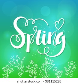 Greeting card or poster with lettering "Spring" Hand-written text on blur  background and flowers.