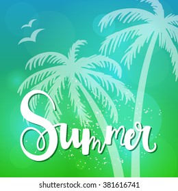 Greeting card or poster with lettering "summer" Hand-written text on blur  background and palm trees.