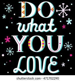 Greeting card, poster or postcard with typography elements. Do what you love. Vector