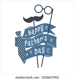 Greeting card, poster or template for holiday design - Happy Father's Day. Happy Father's Day lettering ribbon wraps around a striped tie, mustache and glasses.