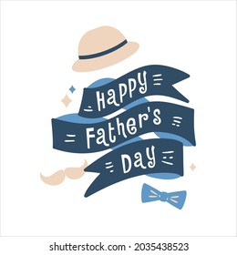 Greeting card, poster or template for holiday design - Happy Father's Day. Happy Father's Day lettering ribbon wraps around the mustache, bow tie and bowler hat.