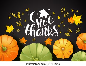 Greeting card with pumpkins and Maple Leaves. Handwritten modern calligraphy inscription  Give Thanks. Hand drawn doodles: leaves and flowers. Black background. Vector illustration. Brush lettering.