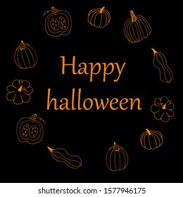 Greeting card from pumpkins on a black background with the inscription happy Halloween. The orange outline of the pumpkin is drawn by hand, placed in a circle. Doodle style vegetables. 