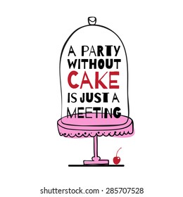 Greeting card with quote about cakes. "A party without cake is just a meeting"