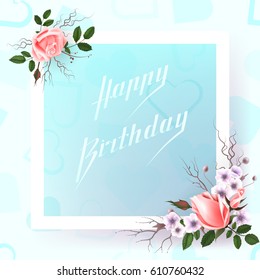 Greeting card with roses, delicate buds, flowers, branches, square frame. Can be a birthday greeting card, mother's day, spring and summer background, invitations to a wedding.
