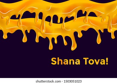 Greeting card Rosh Hashanah - Judaic holiday Jewish New Year. Vector illustration of melting honey flowing around text Shana Tova. Hebrew Have a sweet year. Honey drops vintage torah banner